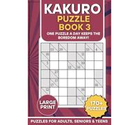 Kakuro Puzzle Book 2: One Puzzle a Day Keeps the Boredom Away: 170+ Large Print Kakuro Sudoku Challenges for Adults, Seniors, and Teens | Fun & Challenging Brain Workout | 120 Pages | 6 x 9 inches
