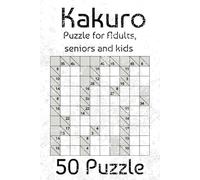 Kakuro Puzzle Book: 50+ Puzzles and easy to read | 50 pages of Kakuro | 6x9 inches by 15.24x22.86 cm | Adults, seniors and kids