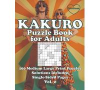 Kakuro Puzzle Book for Adults: 100 Medium Large Print Number Puzzles with Full Solutions vol 2 | Brain Training for Seniors and Intermediate Puzzlers