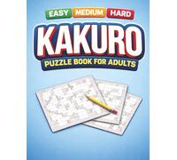 Kakuro Puzzle Book for Adults: 120 Logic Puzzles for Adults Easy to Hard Kakuro (With Solutions)