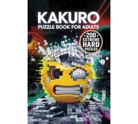 Kakuro Puzzle Book for Adults: 200 Cross-Sum Brain-Teasers Level Extreme Hard Vol 1