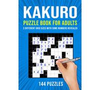 Kakuro Puzzle Book for Adults: 3 Different Grid Sizes | 144 Puzzles