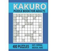 Kakuro Puzzle Book for Adults: 400 Kakuro Puzzles Easy to Hard: A Brain-Boosting Journey: 400 Kakuro Puzzles from Easy to Hard