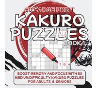 Kakuro Puzzle Book for Adults and Seniors: Easy-to-Read Large Print Kakuro Puzzles for Relaxation and Brain Fitness | 8.5" x 8.5" 105 pages