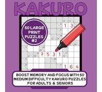 Kakuro Puzzle Book for Adults and Seniors: Easy-to-Read Large Print Kakuro Puzzles for Relaxation and Brain Fitness | 8.5" x 8.5" 105 pages
