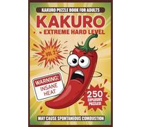 Kakuro Puzzle Book for Adults: Extreme Hard Mind-Bending Challenges for Genius-Level Thinkers Vol 2