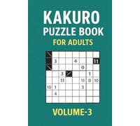 Kakuro Puzzle Book for Adults - Volume 3: A Collection of 84+ Engaging Kakuro Puzzles for Adults - Perfect Size for Travel and Christmas Gifting