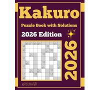 Kakuro Puzzle Book with Solutions 2026 Edition: Easy to Hard Kakuro Cross Sums Puzzle Book