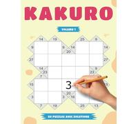 Kakuro Volume 1 - 80 Puzzles avec Solutions: Grilles Faciles et Variées pour Adultes