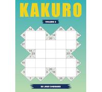 Kakuro Volume 3 - 80 Jeux Logiques: Casse-Têtes Accessibles pour Adultes Débutants