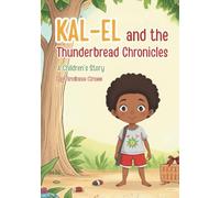 Kal-El and the Thunderbread Chronicles: A Children’s Story