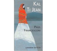 Kal, Ti jean - Paul Francesconi - Lansman Eds - broché - Théâtre
