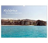 Kalabrien: Wo die Sonne Urlaub macht (Wandkalender 2026 DIN A3 quer), CALVENDO Monatskalender: Impressionen aus der Region Kalabrien