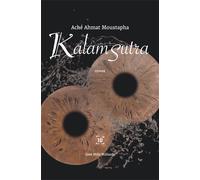 Kalam Sutra - Aché Ahmat Moustapha - Cent Mille Milliards - broché - Biographie