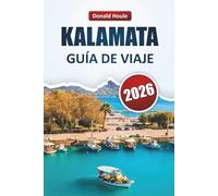 KALAMATA GUÍA DE VIAJE 2026: Explore la región de los olivos del Peloponeso con playas, cocina local, lugares de interés cultural y aventuras al aire libre