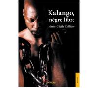 Kalango, nègre libre - Marie-Cécile Collidor - Jets D'encre - broché - Roman