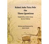 Kalani Asks Tutu Pele the Three Questions: Inspired by a Short Story by Leo Tolstoy