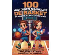 Kalanka-100 Histoires Magiques De Basket Pour Les Jeunes Champions: Joueurs Légendaires, Records Incroyables Et Moments Inoubliables Du Basketball