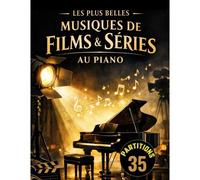 Kalanka-35 De Piano: Les Plus Belles Musiques De Films Et Séries Adaptées Au Piano