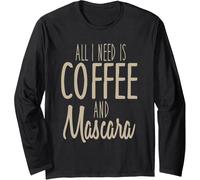 Kalanka-All I Need Is Coffee And Mascara Funny Makeup Manche Longue