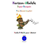 KALANKA-Horizon-Ukulele: Super bouquin pour devenir trop fort