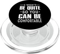 Kalanka-I Won't Be Quiet So You Can Be Comfortable Funny Quotes Popsockets Popgrip Pour Magsafe