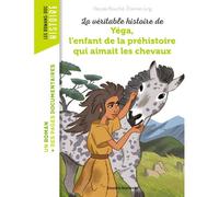 Kalanka-La Véritable Histoire De Yega, L'enfant De La Préhistoire Qui Aimait Les Chevaux
