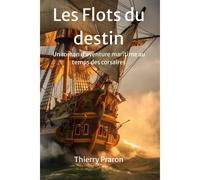 Kalanka-Les Flots Du Destin: Du Rêve D'adolescent Aux Batailles De Corsaires