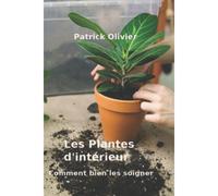 Kalanka-Les Plantes D'intérieur: Comment Bien Les Soigner