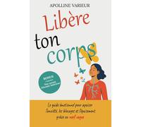 Kalanka-Libère Ton Corps: Le Guide Émotionnel Pour Apaiser L'anxiété, Les Blocages Et L¿Épuisement Grâce Au Nerf Vague