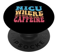 Kalanka-Nicu When You're Never Too Too Young For Caffeine Nicu Nurse Popsockets Popgrip Adhésif