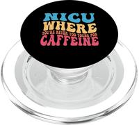 Kalanka-Nicu When You're Never Too Too Young For Caffeine Nicu Nurse Popsockets Popgrip Pour Magsafe