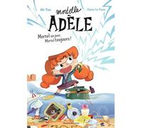 Kalanka-Roman Mortelle Adèle, Tome 01: Mortel Un Jour, Mortel Toujours !