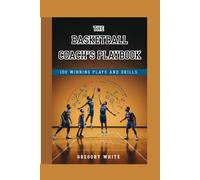 Kalanka-The Basketball Coach's Playbook: 100 Winning Plays And Drills