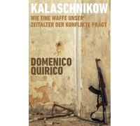 Kalaschnikow. Wie eine Waffe unser Zeitalter der Konflikte prägt Von Vietnam bis Gaza | Geschichte AK-47 | Preisgekrönter Kriegsreporter | Evolution der Gewalt | Kriegszeitalter | Rüstungsindustrie -