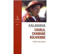 Kalawaya - Churla, chamane bolivienne Henri Gougaud (Auteur)