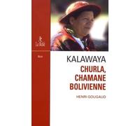 Kalawaya - Churla, chamane bolivienne - Henri Gougaud - Du Relie Eds - broché - Essai