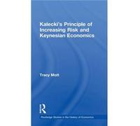 Kaleckis Principle of Increasing Risk and Keynesian Economics by Tracy Mott TRACY MOTT (Auteur)