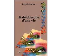Kaléidoscope d'une vie - Serge Léautier - Clc Eds - broché - Roman