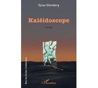 Kaléidoscope - Eytan Ellenberg - L'harmattan - broché - Roman