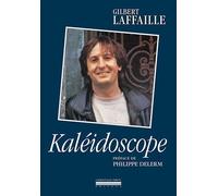 Kaléidoscope - Gilbert Laffaille - La Simarre - broché - Monographie