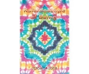 Kaleidoscope of Being by Jennifer Toth Jennifer Toth (Auteur)