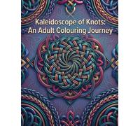Kaleidoscope of Knots: An Adult Colouring Journey