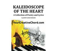 Kaleidoscope Of The Heart: A Poetry And Lyrics Collection (Harmony In Words)