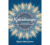 Kaleidoscope - Thoughts Of Love, Life, Light and Lessons