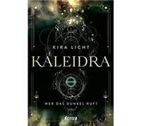 Kaleidra. Wer das Dunkel ruft | Kira Licht Kira LichtKira Licht (Auteur)