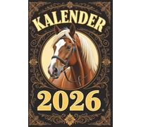 Kalender 2026: Pferde Jahresplaner für das Jahr 2026. Für alle Pferdeliebhaber, Dressur & Hobby Reiter-innen, mit Ferien, Feiertagen und Monatsübersicht - Organizer und Zeitplaner für 1 Jahr
