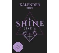 Kalender 2027 A5 Shine Like A diamond - Jahresplaner Deutsch Diamant: Terminplaner mit Notizen, Monatsübersichten, To-do-Listen und Wissensfakten | ... Alltag, Büro, Schule und Geschenk Jahr 2027