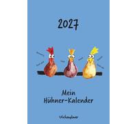 Kalender 2027 - Mein Hühner-Kalender: Wochenplaner - Hühner