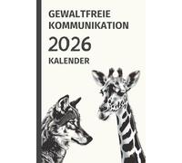 Kalender Gewaltfreie Kommunikation 2026: Achtsamer Jahreskalender für Planung, Reflexion und Verbindung mit deinen Gefühlen und Bedürfnissen